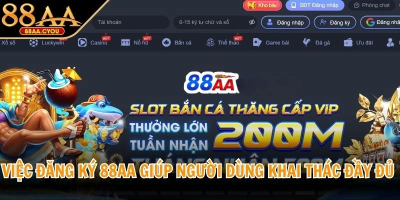 Việc đăng ký 88AA giúp người dùng khai thác đầy đủ các tính năng và tiện ích