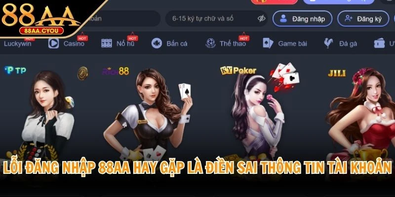 Lỗi đăng nhập 88AA hay gặp là điền sai thông tin tài khoản