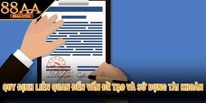 Quy định liên quan đến vấn đề tạo và sử dụng tài khoản