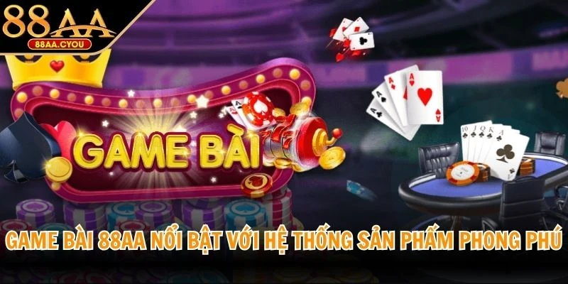 Game bài 88AA nổi bật với hệ thống sản phẩm phong phú