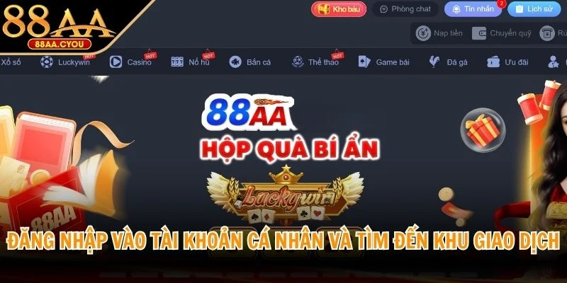 Đăng nhập vào tài khoản cá nhân và tìm đến khu vực giao dịch trên nền tảng
